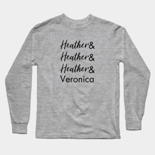Heather and Heather and Heather and Veronica Long Sleeve T-Shirt